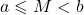 a \leqslant M < b