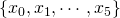 \{x_0,x_1,\cdots,x_5\}