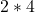 2 \ast 4