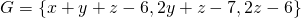 G = \{ x+y +z -6, 2y +z -7, 2z -6 \}