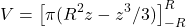 \[V=\left[ \pi (R^2 z - z^3 /3) \right]_{-R}^{R}\]