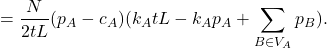 \[= \frac{N}{2tL}(p_A-c_A)(k_A tL-k_A p_A + \sum_{B\in V_A} p_B ).\]