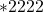 \ast 2222