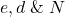 e,d \;\&\; N