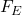F_E