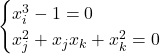 \[\begin{cases}x_i^3-1=0\\x_j^2+x_jx_k+x_k^2=0\end{cases}\]