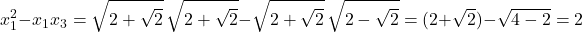 \[x_1^2 - x_1x_3 = \sqrt{2+\sqrt{2}}\,\sqrt{2+\sqrt{2}} - \sqrt{2+\sqrt{2}}\,\sqrt{2-\sqrt{2}} = (2+\sqrt{2}) - \sqrt{4-2} = 2\]