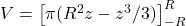 V=\left[ \pi (R^2 z - z^3 /3) \right]_{-R}^{R}