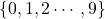 \{0, 1, 2 \cdots, 9\}