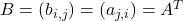 B = (b_{i, j}) = (a_{j, i}) = A^{T}