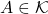 A\in \mathcal{K}