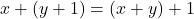 x + (y+1) = (x+y) + 1