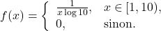 \[f(x) = \left\{ \begin{array}{ll}  \frac{1}{x \log 10}, & x \in [1 , 10 ), \\ 0, & \mbox{sinon.} \end{array}\right.\]