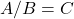 A/B = C