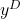 y^D