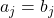 a_j=b_j
