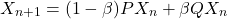 \[X_{n+1}=(1-\beta)PX_n+\beta QX_n\]