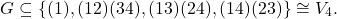 \[G \subseteq \{ (1), (12)(34), (13)(24), (14)(23) \} \cong V_4.\]