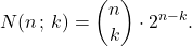 \[N(n\,;\,k) = \binom{n}{k} \cdot 2^{n-k}.\]