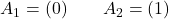 A_1=(0) \qquad A_2=(1)