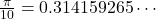 \frac{\pi}{10} = 0.314159265 \cdots