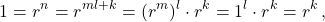\[1 = r^n = r^{ml+k} = (r^m)^l \cdot r^k = 1^l \cdot r^k = r^k\,,\]