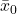 \bar{x}_0