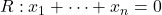 R : x_1 + \cdots + x_n = 0