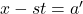 x - st = a'