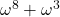 \omega^8+\omega^3
