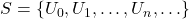 S = \{U_0, U_1, \ldots, U_n, \ldots\}