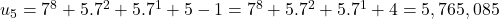 u_5 &= 7^8 + 5 . 7^2 + 5 . 7^1 + 5 - 1 = 7^8 + 5 . 7^2 + 5 . 7^1 + 4 = 5,765,085