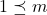 1\preceq m