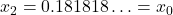 x_2 = 0.181818\ldots = x_0