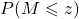 P(M \leqslant z)