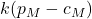 k(p_M - c_M)