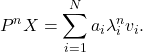 \[P^nX=\sum_{i=1}^N a_i\lambda_i^nv_i.\]