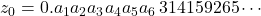 z_0 = 0.a_1a_2a_3a_4a_5a_6\, 314159265 \cdots