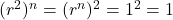 (r^2)^n = (r^n)^2 = 1^2 = 1