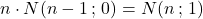 n \cdot N(n-1\,;\,0) = N(n\,;\,1)