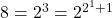 8 = 2^3 = 2^{2^1 +1}