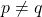 p\ne q