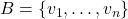 B=\{v_1,\dots,v_n\}