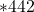 \ast 442