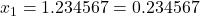 x_1 = 1.234567 = 0.234567