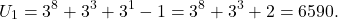 \[U_1 = 3^8 + 3^3 + 3^1 - 1 = 3^8 + 3^3 + 2 = 6590.\]