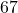 67