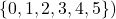 \{0,1,2,3,4,5\})