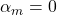 \alpha_m=0