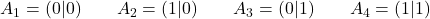 A_1=(0|0) \qquad A_2=(1|0) \qquad A_3=(0|1) \qquad A_4=(1|1)